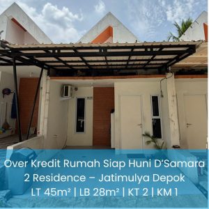 Over Kredit Rumah Siap Huni D’Samara 2 Residence – Jatimulya Depok | 2 Kamar Tidur